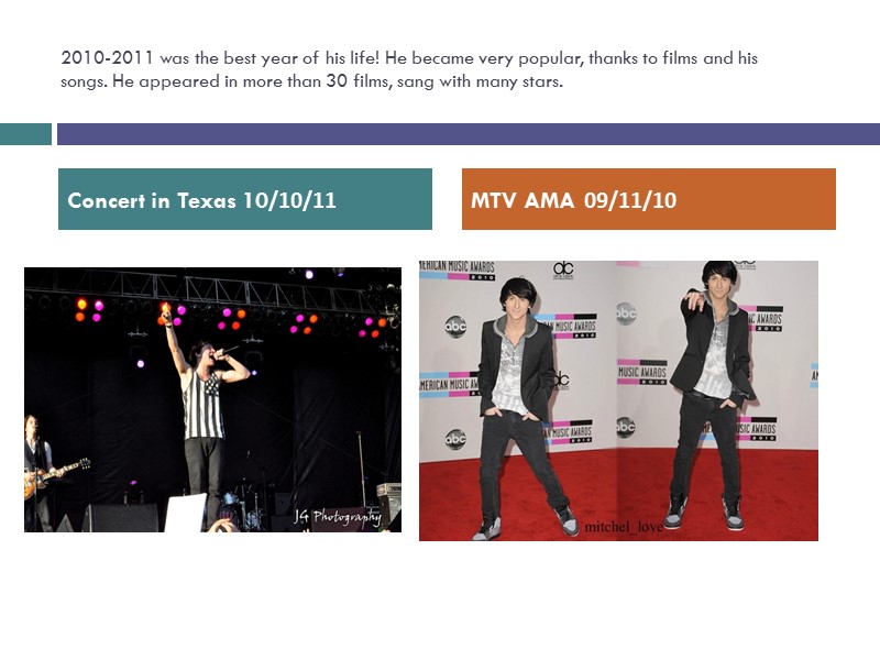 2010-2011 was the best year of his life! He became very popular, thanks to